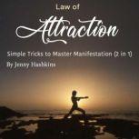 Law of Attraction Simple Tricks to Master Manifestation (2 in 1), Jenny Hashkins