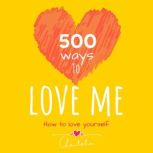 500 ways to love me How to love yourself, Chantalia