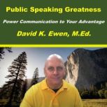 Public Speaking Greatness, David K. Ewen