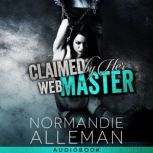 Claimed by Her Web Master, Normandie Alleman