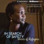 In Search of Safety Voices of Refugees, Susan Kuklin