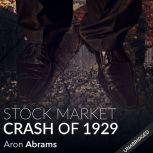 The Stock Market Crash of 1929, Aron Abrams