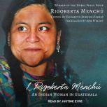I, Rigoberta Menchu An Indian Woman in Guatemala, Rigoberta Menchu