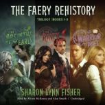 The Faery Rehistory Trilogy, Sharon Lynn Fisher