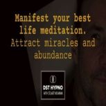 Manifest your best life meditation. A..., Stuart Newman