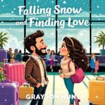 Falling Snow and Finding Love, Grayson Hunt
