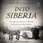 Into Siberia, Gregory J. Wallance