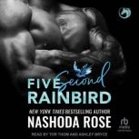 Five Second Rainbird, Nashoda Rose