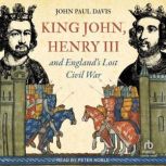 King John, Henry III and Englands Lo..., John Paul Davis