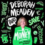 Deborah Meaden Talks Money, Deborah Meaden