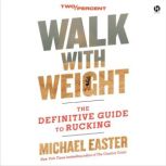Walk with Weight, Michael Easter