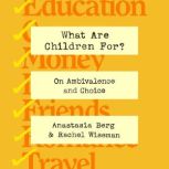 What Are Children For?, Anastasia Berg