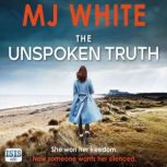 The Unspoken Truth, M.J. White