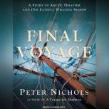 Final Voyage A Story of Arctic Disaster and One Fateful Whaling Season, Peter Nichols