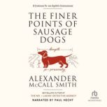 The Finer Points of Sausage Dogs, Alexander McCall Smith
