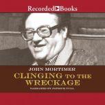 Clinging to the Wreckage, John Mortimer