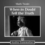 When in Doubt Tell the Truth, Mark Twain