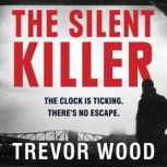 The Silent Killer, Trevor Wood