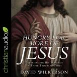 Hungry for More of Jesus, David Wilkerson
