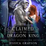 Claimed By The Dragon King, Jessica Grayson