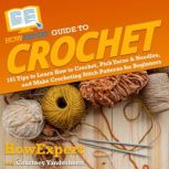 HowExpert Guide to Crochet, HowExpert