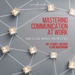Mastering Communication at Work, Seco..., Ethan Becker
