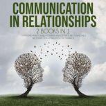 Communication In Relationships 2 Books in 1. Overcome Anxiety In Relationships And Cultivate The Couple Skills Necessary For A Long, Fulfilling Marriage, Emy Satir