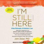 I'm Still Here A New Philosophy of Alzheimer's Care, John Zeisel