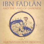 Ibn Fadlan and the Land of Darkness, Ibn Fadlan