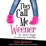 They Call Me Weener, Trina Machacek