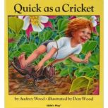 Quick as a Cricket, Audrey Wood