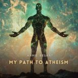 My Path to Atheism, Annie Besant