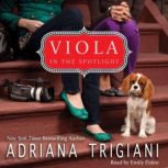 Viola in the Spotlight A Viola Novel, Adriana Trigiani