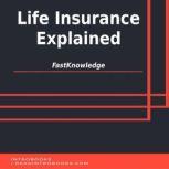 Life Insurance Explained, FastKnowledge
