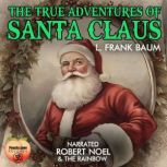 The True Adventures Of Santa Claus, L. Frank Baum