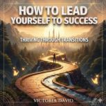 How to Lead Yourself to Success, Victoria Davd