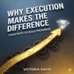 Why Execution Makes the Difference, Victoria David
