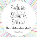 Exploring Elohims Embrace, Pete Atkinson