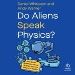 Do Aliens Speak Physics?, Daniel Whiteson