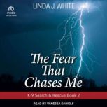 The Fear That Chases Me, Linda J. White