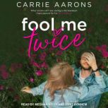 Fool Me Twice, Carrie Aarons