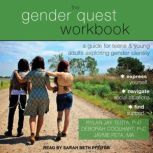 The Gender Quest Workbook A Guide for Teens and Young Adults Exploring Gender Identity, PhD Coolhart