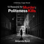 13 Reasons for Murder Politeness Kil..., Amanda Byrd