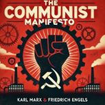 The Communist Manifesto 1888 Transla..., Karl Marx