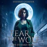 Fear the Wolf Alex Steward Book 1, Stefanie Gilmour