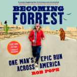 Becoming Forrest One man's epic run across America, Rob Pope