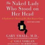 The Naked Lady Who Stood on Her Head, Dr. Gary Small