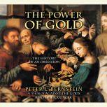 The Power of Gold The History of an Obsession, Peter L. Bernstein