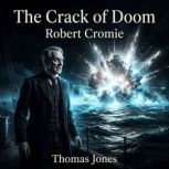 The Crack of Doom, Robert Cromie