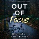 Out of Focus, Rachelle J. Christensen